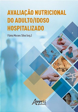Livro Avaliacao Nutricional do Adulto/ Idoso Hospitalizado - Silva