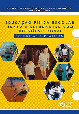 Livro Educacao Fisica Escolar Junto a Estudantes com Deficiencia Visual: Pesquisa - Carvalho