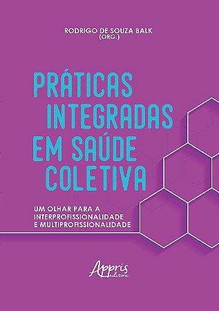 Livro Práticas Integradas em Saúde Coletiva: Um Olhar para a Interprofissionalidade