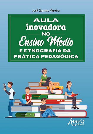 Livro Aula Inovadora No Ensino Medio e Etnografia da Pratica Pedagogica - Pereira