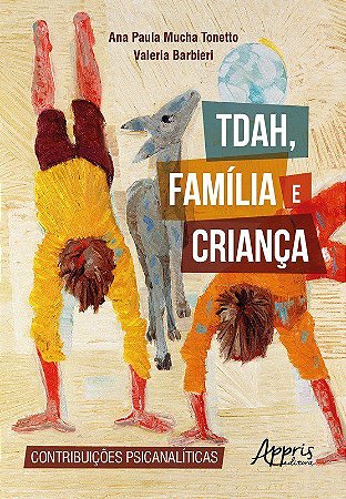 Livro Tdah, Familia e Crianca: Contribuições Psicanalíticas - Tonetto - Appris