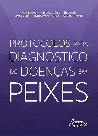 Livro Protocolos para Diagnóstico de Doenças em Peixes - Belem-costa - Appris