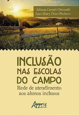 Livro Inclusao Nas Escolas do Campo: Rede de Atendimento Aos Alunos Inclusos - Ottonelli/pacheco