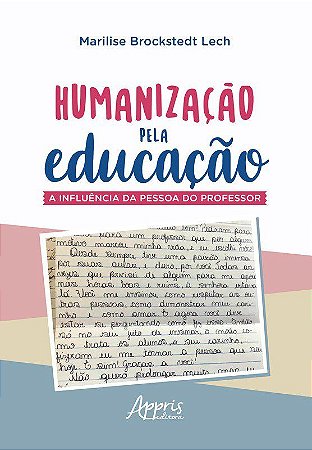Livro Humanizacao Pela Educacao: a Influencia da Pessoa do Professor - Lech