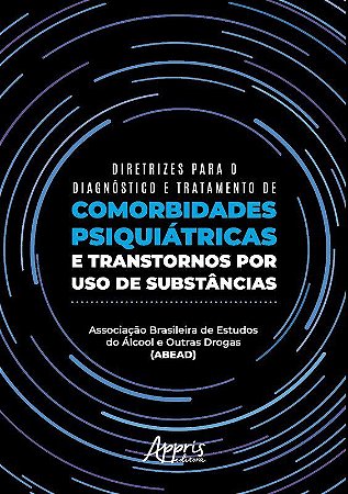 Livro Diretrizes para o Diagnóstico e Tratamento de Comorbidades Psiquiátricas  - Appris