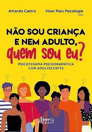Livro Nao Sou Crianca e Nem Adulto, Quem Sou Eu  Psicoterapia Psicodramatica com - Castro