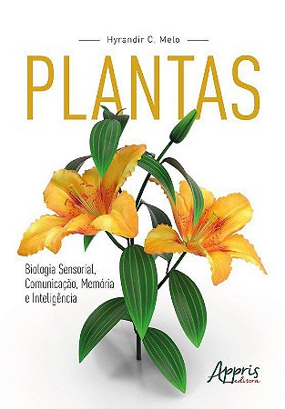 Livro - Plantas: Biologia Sensorial, Comunicacao, Memoria e Inteligencia - Melo