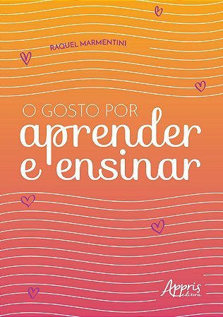Livro Gosto por Aprender e Ensinar, O - Marmentini