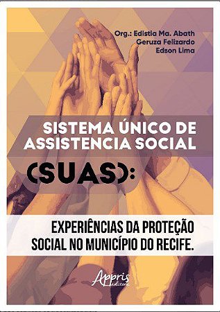 Livro Sistema Unico de Assistencia Social: Experiencias da Protecao Social No Mun - Abath/felizardo/lima
