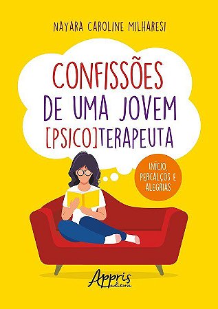 Livro Confissoes de Uma Jovem [psico]terapeuta: Inicio, Percalcos e Alegrias - Milharesi