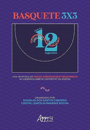 Livro Basquete 3x3: Alem dos 12 Segundos: Uma Proposta de Ensino Aprendizagem-tre - Taborda/rocha