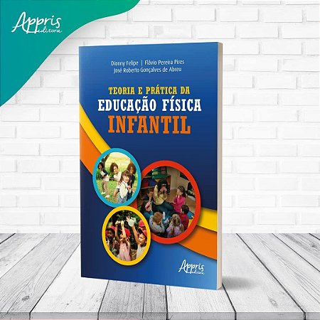 Livro Teoria e Prática da Educação Física Infantil - Abreu - Appris