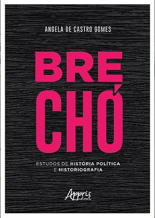 Livro Brechó – Estudos de História Política e Historiografia - Gomes - Appris