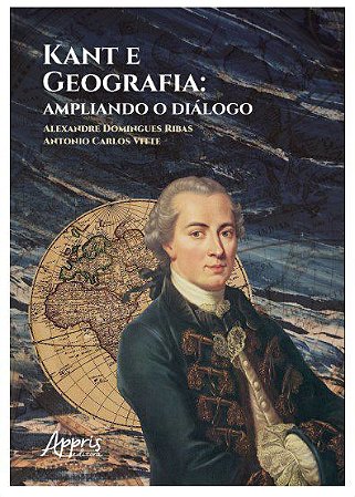Livro Kant e Geografia: Ampliando o Diálogo - Ribas - Appris