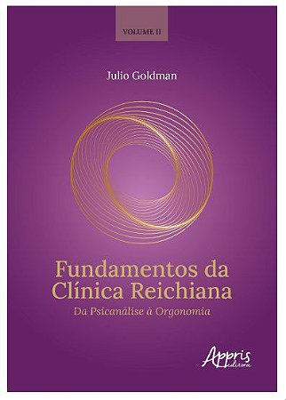 Livro Fundamentos da Clínica Reichiana - Goldman - Appris
