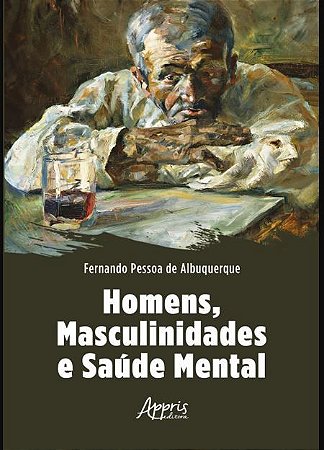 Livro Homens, masculinidades e saúde mental - Albuquerque - Appris