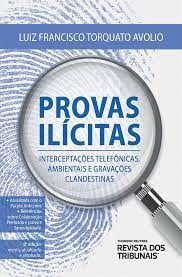 Livro Provas Ilicitas - Interceptacoes Telefonicas, Ambientais e Gravacoes Clande - Avolio