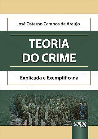 Livro Teoria do Crime Explicada e Exemplificada - Araújo - Juruá