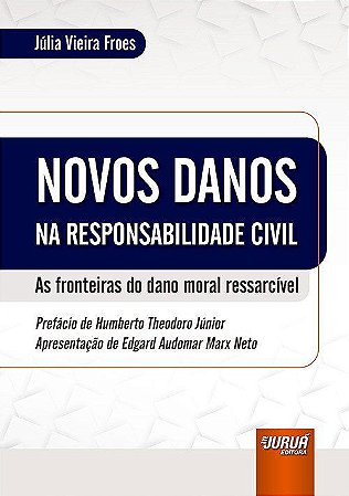 Livro Novos Danos Na Responsabilidade Civil - as Fronteiras do Dano Moral Ressarc - Froes