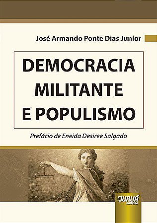 Livro Democracia Militante e Populismo - Dias Junior