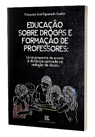 Livro Educacao Sobre Drogas E Formacao De Professores - Coelho