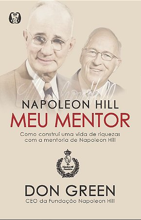 Livro Napoleon Hill Meu Mentor: Como Construi Uma Vida De Riquezas Com A Mentoria - Green