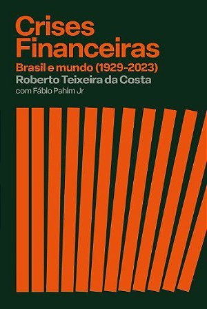 Livro Crises Financeiras: Brasil e Mundo (1929-2023) - Costa/pahim Jr.