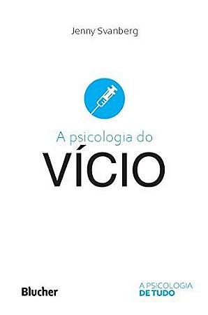 Livro Psicologia do Vício - Svanberg - Blucher