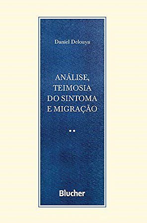 Livro Analise, Teimosia do Sintoma e Migracao - Delouya