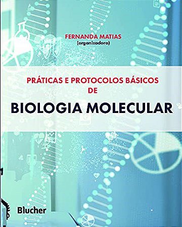 Livro Praticas Protocolos Basicos de Biologia Molecular - Matias