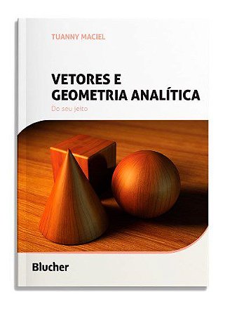 Livro Vetores e Geometria Analitica: do Seu Jeito - Maciel