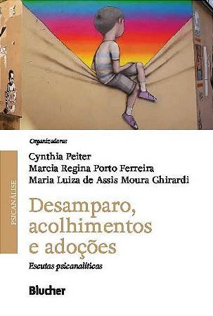 Livro Desamparo, Acolhimento e Adocoes - Ferreira; Ghirardi;