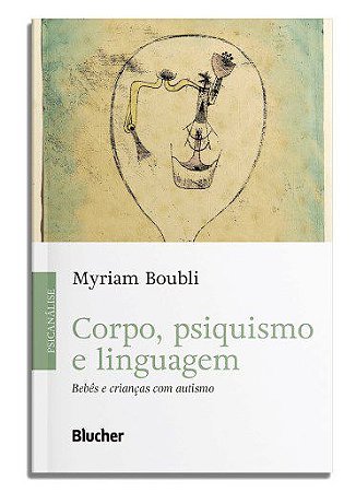 Livro Corpo, Psiquisimo e Linguagem - Boubli - Edgard Blucher