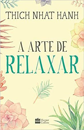 Livro Arte de Relaxar, A - Hanh