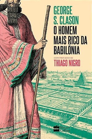 Livro Homem Mais Rico da Babilonia, O: com Prefacio de Thiago Nigro - Clason
