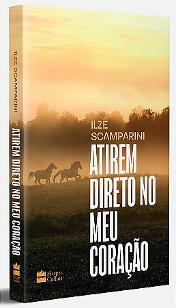 Livro Atirem Direto No Meu Coracao - Scamparini