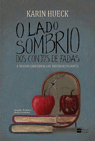 Livro Lado Sombrio dos Contos de Fadas, O: a Origem Sangrenta das Historias - Hueck