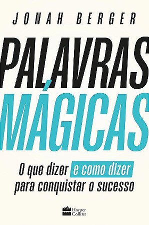 Livro Palavras Magicas: o Que Dizer e Como Dizer para Conquistar o Sucesso - Berger