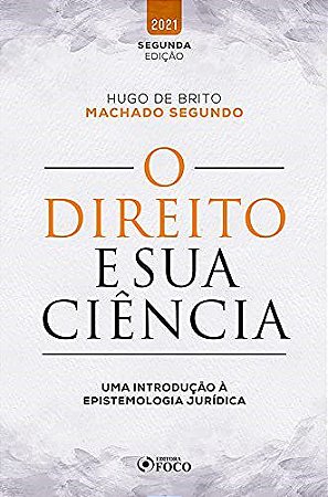 Livro O Direito e sua Ciência - Machado - Foco