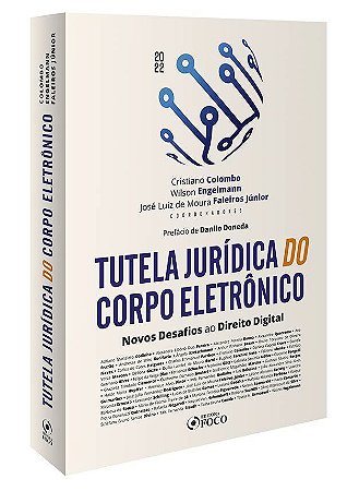 Livro Tutela Juridica do Corpo Eletronico - 1 Ed - 2022: Novos Desafios ao Direi - Colombo/ Engelmann
