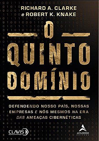 Livro Quinto Dominio, O: Defendendo Nosso Pais, Nossas Empresas e Nos Mesmos Na E - Clarke/knake