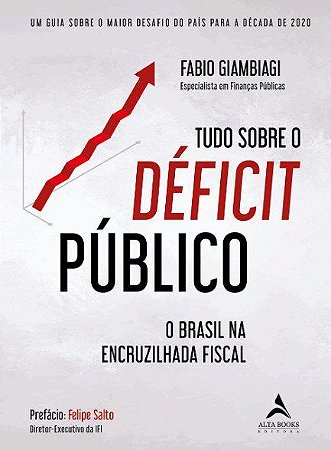 Livro Tudo sobre o Deficit Publico: Um Guia sobre o Maior Desafio do Pais para A - Giambiagi
