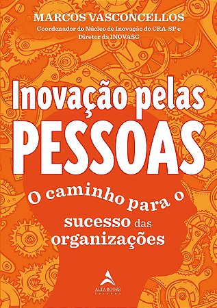Livro Inovacao Pelas Pessoas: o Caminho para o Sucesso das Organizacoes - Vasconcellos