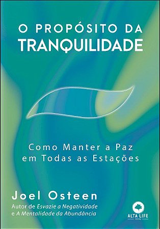 Livro O Propósito da Tranquilidade - Osteen - Alta Life