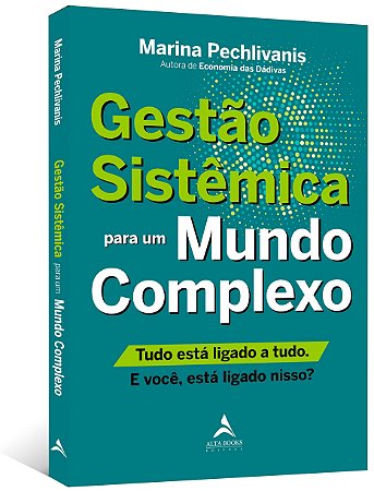 Livro Gestao Sistemica para Um Mundo Complexo: Tudo Esta Ligado a Tudo. e Voce, E - Pechlivanis