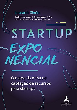 Livro Startup Exponencial: o Mapa da Mina Na Captacao de Recursos para Startups - Simao