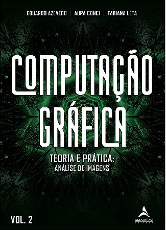 Livro Computacao Grafica - Teoria e Pratica: Geracao de Imagens Vol. 2 - Azevedo/conci/leta