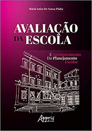 Livro Avaliacao da Escola e Aprimoramento do Planejamento Escolar - Pinha