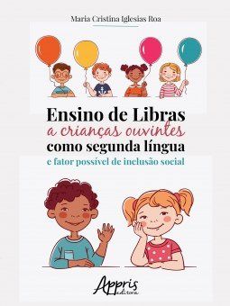 Livro Ensino de Libras a Crianças Ouvintes como Segunda Língua e Fator Possível de Inclusão Social - Artera
