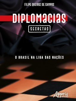 Livro Diplomacias Secretas: o Brasil Na Liga das Nacoes - Campos